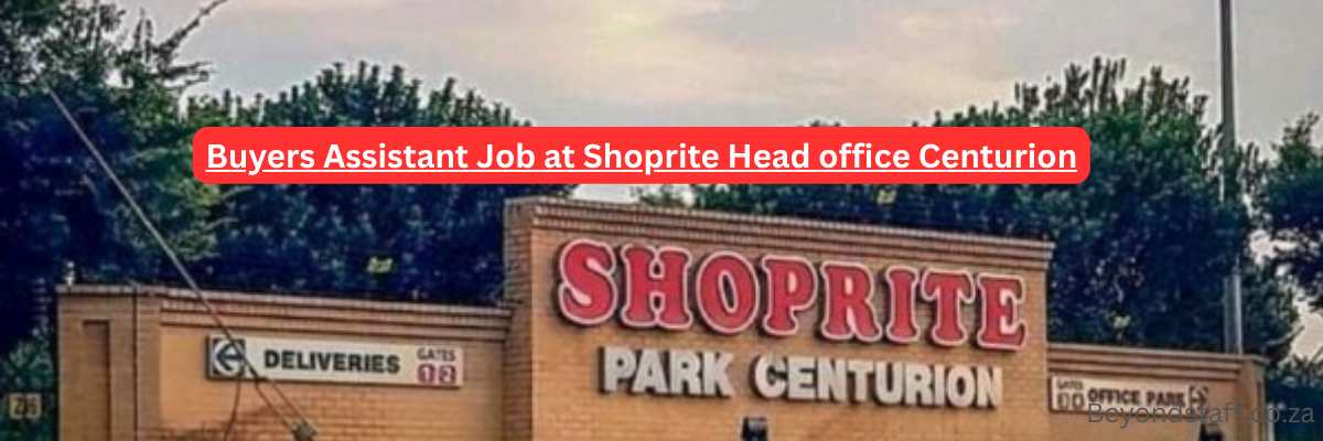 Buyers Assistant Job at Shoprite Head office Centurion