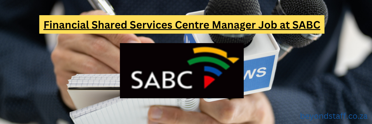 Financial Shared Services Centre Manager Job at SABC